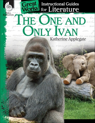 The One and Only Ivan: An Instructional Guide for Literature - Prior, Jennifer