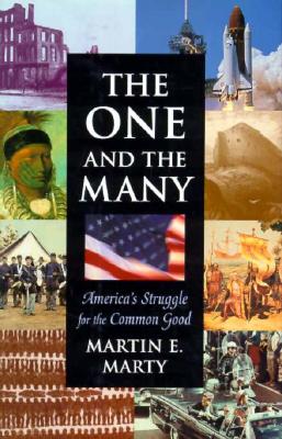 The One and the Many: America's Struggle for the Common Good - Marty, Martin E