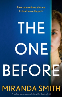 The One Before: A totally gripping suspense thriller with a shocking twist - Smith, Miranda