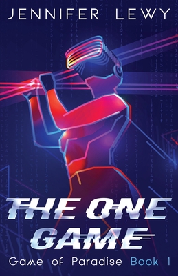 The One Game: A YA Sci-Fi Adventure - Lewy, Jennifer