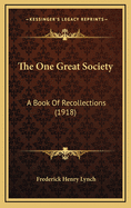 The One Great Society: A Book of Recollections (1918)