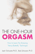 The One-Hour Orgasm: How to Learn the Amazing Venus Butterfly Technique