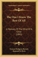 The One I Knew the Best of All: A Memory of the Mind of a Child (1893)