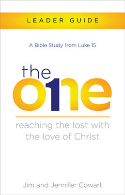 The One Leader Guide: Reaching the Lost with the Love of Christ - Cowart, Jennifer, and Cowart, Jim