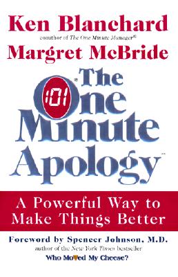 The One Minute Apology: A Powerful Way to Make Things Better - Blanchard, Ken, and McBride, Margret