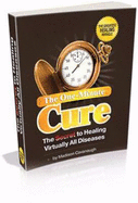 The One-Minute Cure: the Secret to Healing Virtually All Diseases