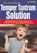 The One-Minute Temper Tantrum Solution: Strategies for Responding to Children s Challenging Behaviors - Mah, Ronald
