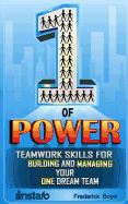 The One of Power: Teamwork Skills for Building and Managing Your One Dream Team