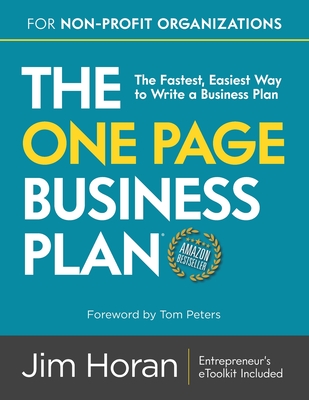 The One Page Business Plan for Non-Profit Organizations: The Fastest, Easiest Way to Write a Business Plan - Peters, Tom (Foreword by), and Horan, Jim