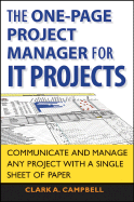 The One-Page Project Manager for IT Projects: Communicate and Manage Any Project with a Single Sheet of Paper - Campbell, Clark A