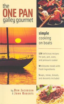 The One-Pan Galley Gourmet: Simple Cooking on Boats - Jacobson, Don, and Roberts, John
