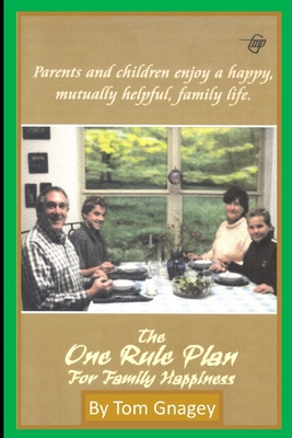 The One Rule Plan for Family Happiness - Gnagey, Tom