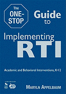 The One-Stop Guide to Implementing RTI: Academic and Behavioral Interventions, K-12 - Appelbaum, Maryln S