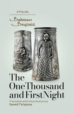 The One Thousand and First Night - Beyzaie, Bahram, and Talajooy, Saeed (Translated by)