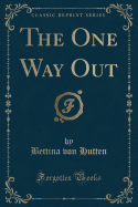 The One Way Out (Classic Reprint)