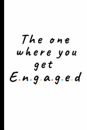 The one where you get engaged: Lined notebook gift for engagement - Great wedding planner or journal for engagement / getting married