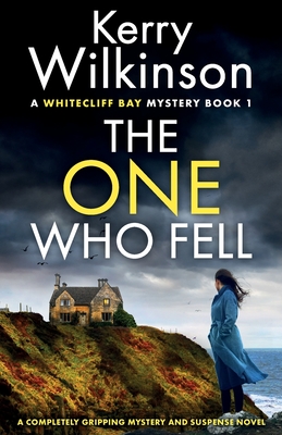 The One Who Fell: A completely gripping mystery and suspense novel - Wilkinson, Kerry