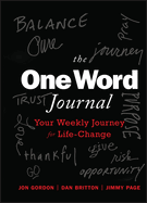 The One Word Journal: Your Weekly Journey for Life-Change