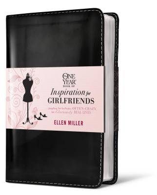 The One Year Book of Inspiration for Girlfriends: Juggling Not-So-Perfect, Often-Crazy, But Gloriously Real Lives - Miller, Ellen, DVM