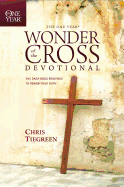 The One Year Wonder of the Cross Devotional: 365 Daily Bible Readings to Renew Your Faith
