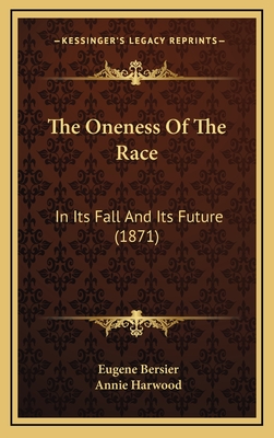 The Oneness of the Race: In Its Fall and Its Future (1871) - Bersier, Eugene, and Harwood, Annie (Translated by)