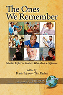 The Ones We Remember: Scholars Reflect on Teachers Who Made a Difference (PB)