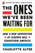 The Ones We've Been Waiting for: How a New Generation of Leaders Will Transform America