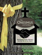 The Onesimus Workshop: Welcoming Former Prisoners Into the Life of the Church