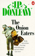 The Onion Eaters - Donleavy, J. P.