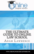 The Online Degree Advisor's: Ultimate Guide to Online Law School