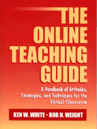 The Online Teaching Guide: A Handbook of Attitudes, Strategies, and Techniques for the Virtual Classroom