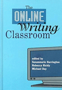 The Online Writing Classroom - Day, Michael (Editor), and Rickly, Rebecca (Editor), and Harrington, Susanmarie (Editor)