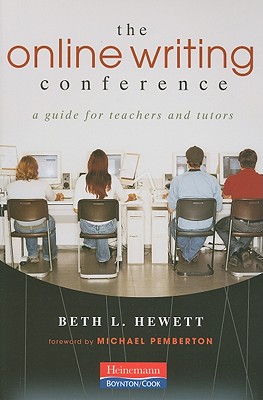 The Online Writing Conference: A Guide for Teachers and Tutors - Hewett, Beth L, and Pemberton, Michael (Foreword by)