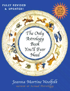 The Only Astrology Book You'll Ever Need - Woolfolk, Joanna Martine