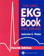 The Only EKG Book You'll Ever Need - Thaler, Malcolm S, MD