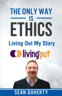 The Only Way is Ethics: Living Out My Story: And Some Pastoral and Missional Thoughts About Homosexuality Along the Way