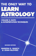 The Only Way to Learn Astrology: Math & Interpretation Techniques - March, Marion D, and McEvers, Joan, and Jansky, Robert Carl (Foreword by)