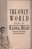 The Only World: Poems - Hull, Lynda