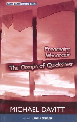 The Oomph of Quicksilver: Rogha Danta / Selected Poems 1970-1998 - Davitt, Michael