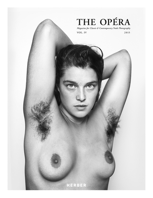 The Opra: Volume IV: Magazine for Classic & Contemporary Nude Photography - Straub, Matthias (Text by)