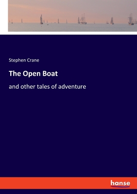 The Open Boat: and other tales of adventure - Crane, Stephen