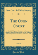 The Open Court, Vol. 13: A Monthly Magazine Devoted to the Science of Religion, the Religion of Science, and the Extension of the Religious Parliament Idea; September, 1899 (Classic Reprint)