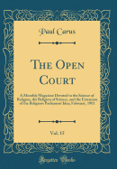 The Open Court, Vol. 15: A Monthly Magazine Devoted to the Science of Religion, the Religion of Science, and the Extension of the Religious Parliament Idea; February, 1901 (Classic Reprint)