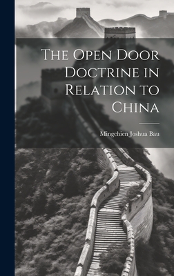 The Open Door Doctrine in Relation to China - Bau, Mingchien Joshua