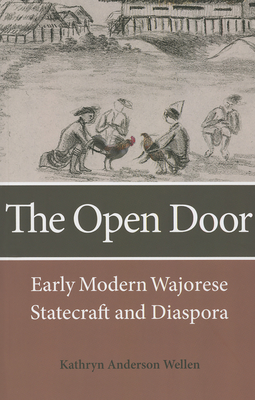 The Open Door: Early Modern Wajorese Statecraft and Diaspora - Wellen, Kathryn