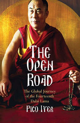 The Open Road: The Global Journey of the Fourteenth Dalai Lama - Iyer, Pico