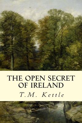 The Open Secret of Ireland - Kettle, T M