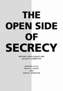 The Open Side of Secrecy: Britain's Intelligence and Security Committee