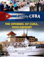 The Opening of Cuba, 2008-Present