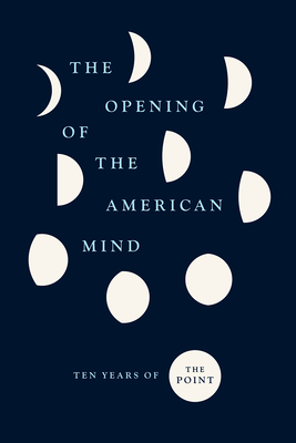 The Opening of the American Mind: Ten Years of the Point - The Point